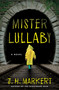 Mister Lullaby (A Novel) by James Markert, 9781639105472