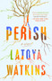 Perish (A Novel) - 9780593185926 by LaToya Watkins