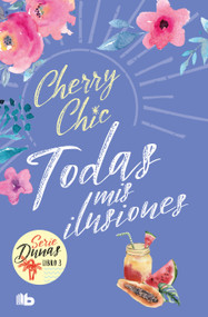 Todas mis ilusiones / All My Hopes (Dunas 3) (Spanish Edition) by Cherry Chic, 9788413147048