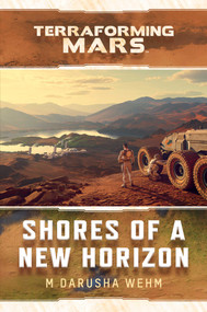 Shores of a New Horizon (A Terraforming Mars Novel) by M Darusha Wehm, 9781839082757