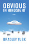 Obvious in Hindsight by Bradley Tusk, 9798888452202