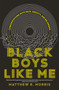 Black Boys Like Me (Confrontations with Race, Identity, and Belonging) by Matthew R. Morris, 9780735244580