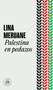 Palestina en pedazos / Palestine in Pieces (Spanish Edition) by Lina Meruane, 9788439742302