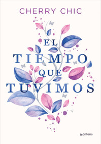 El tiempo que tuvimos / The Time We Had (Spanish Edition) by Cherry Chic, 9788419357434