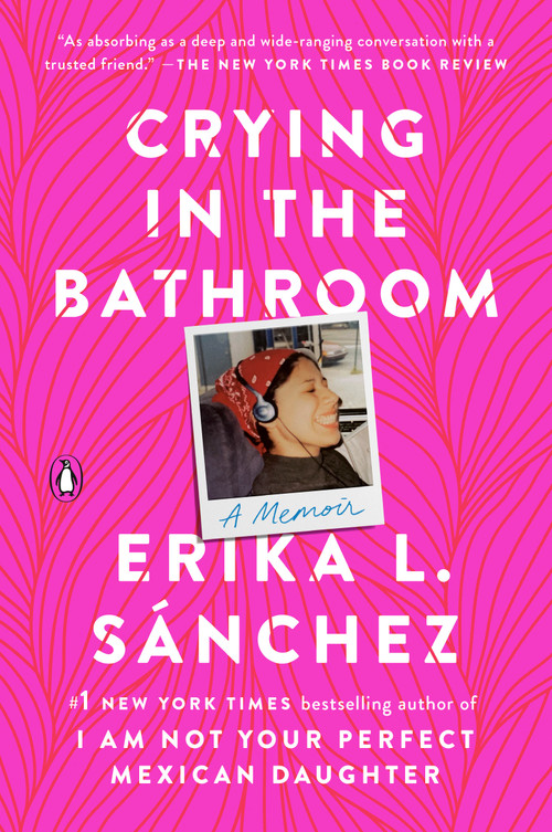 Crying in the Bathroom (A Memoir) - 9780593296950 by Erika L. Sánchez, 9780593296950