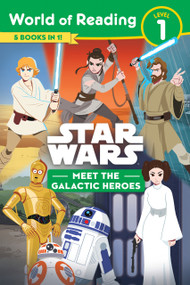 Star Wars: World of Reading: Meet the Galactic Heroes (Level 1 Reader Bindup) by Lucasfilm Press, 9781368063579