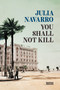 You Shall Not Kill by Julia Navarro, 9781644731246