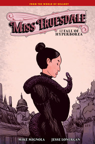 Miss Truesdale and the Fall of Hyperborea by Mike Mignola, Jesse Lonergan, Clem Robins, 9781506738178