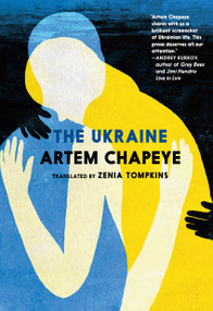 The Ukraine by Artem Chapeye, Zenia Tompkins, 9781644212950