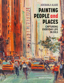 Painting People and Places (Capturing everyday life in oils) by Adebanji Alade, 9781800920323