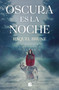 Oscura es la noche / Dark is the Night (Spanish Edition) by Raquel Brune, 9788466675093