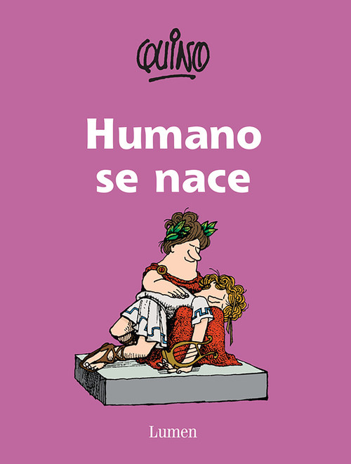 Humano se nace / To Be Human Is to Be Born (Spanish Edition) by Quino, 9786073122818