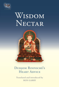 Wisdom Nectar (Dudjom Rinpoche's Heart Advice) - 9781645473145 by Ron Garry, Dudjom Rinpoche, Lama Tharchin, 9781645473145