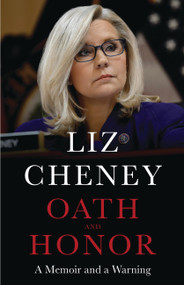 Oath and Honor (A Memoir and a Warning) by Liz Cheney, 9780316572064