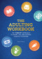 The Adulting Workbook (The "I Did It!" Approach to Work, Life, and Getting Your Act Together) by Elsie Wild, 9780785843245