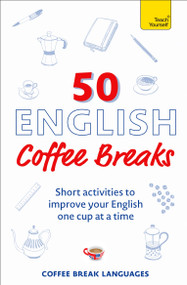 50 English Coffee Breaks (Short activities to improve your English one cup at a time) by Coffee Break Languages, 9781399810418