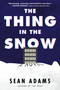 The Thing in the Snow (A Novel) - 9780063257764 by Sean Adams, 9780063257764