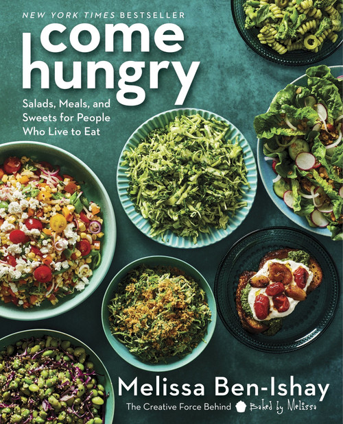 Come Hungry (Salads, Meals, and Sweets for People Who Live to Eat) by Melissa Ben-Ishay, 9780063299276