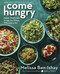 Come Hungry (Salads, Meals, and Sweets for People Who Live to Eat) by Melissa Ben-Ishay, 9780063299276