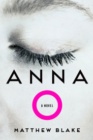 Anna O (A Novel) - 9780063314153 by Matthew Blake, 9780063314153