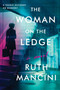 The Woman on the Ledge (A Novel) by Ruth Mancini, 9780063340558