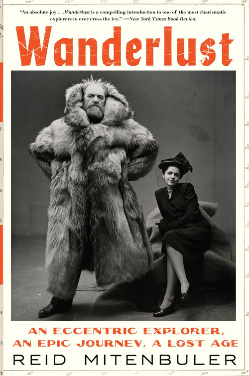 Wanderlust (An Eccentric Explorer, an Epic Journey, a Lost Age) - 9780063352438 by Reid Mitenbuler, 9780063352438