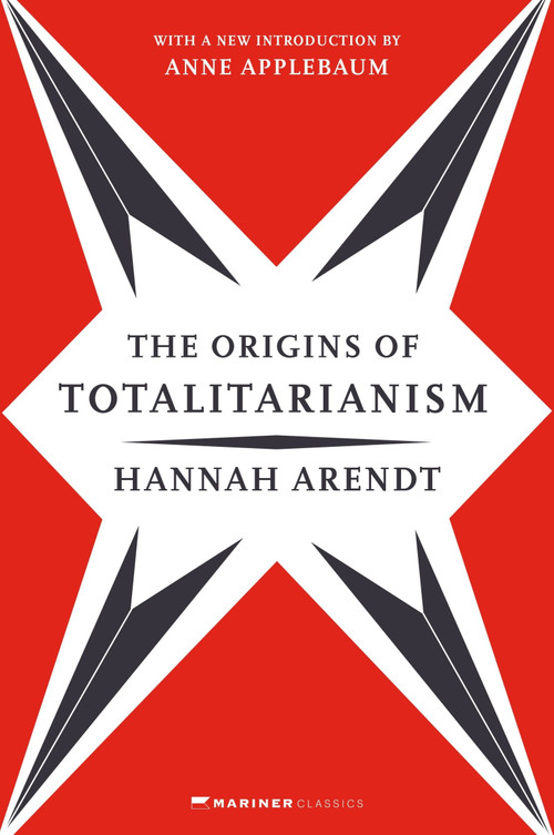 The Origins of Totalitarianism (With a New Introduction by Anne Applebaum) by Hannah Arendt, Anne Applebaum, Anne Applebaum, 9780063354487