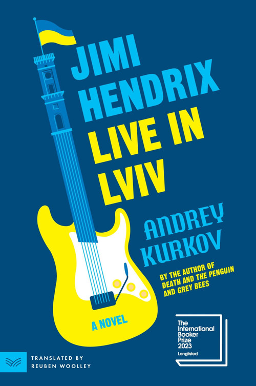 Jimi Hendrix Live in Lviv (A Novel) by Andrey Kurkov, 9780063354548