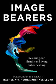 Image Bearers (Restoring our identity and living out our calling) by Rachel Atkinson, Michael Lloyd, 9781529318661