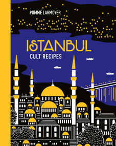 Istanbul Cult Recipes (mini) by Pomme Larmoyer, 9781922616999