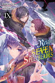 Reign of the Seven Spellblades, Vol. 9 (light novel) by Bokuto Uno, Ruria Miyuki, Andrew Cunningham, 9781975369545