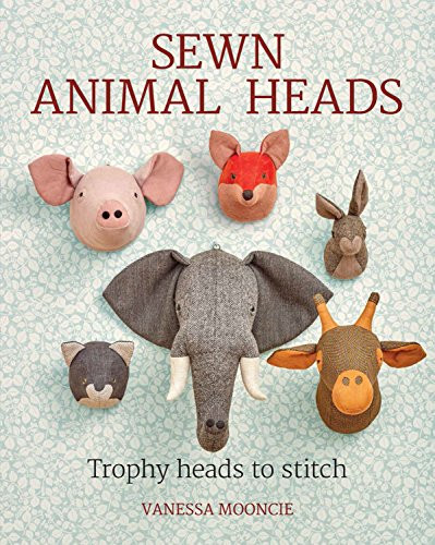 Sewn Animal Heads (Trophy Heads to Stitch) by Vanessa Mooncie, 9781784943646
