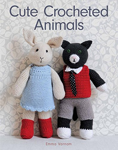 Cute Crocheted Animals (10 Well-Dressed Friends to Make) by Emma Varnam, 9781784942014