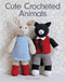 Cute Crocheted Animals (10 Well-Dressed Friends to Make) by Emma Varnam, 9781784942014