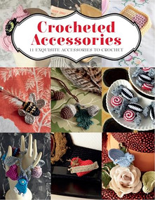 Crocheted Accessories (11 Exquisite Accessories to Crochet) by Vanessa Mooncie, 9781784943929