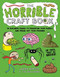 The Horrible Craft Book (30 macabre makes to freak out your family and frighten your friends) by Laura Minter, Tia Williams, 9781784945367