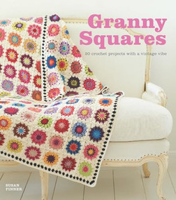 Granny Squares (20 Crochet Projects With a Vintage Vibe) by Susan Pinner, 9781861089700