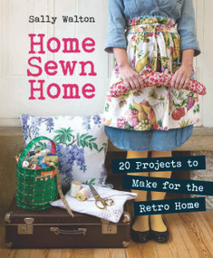 Home Sewn Home (20 Projects to Make for the Retro Home) by Sally Walton, 9781861088406