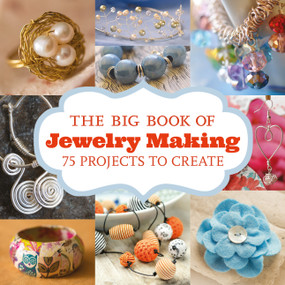 The Big Book of Jewelry Making (73 Projects to Make) by , 9781784941185