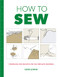 How to Sew (Techniques and Projects for the Complete Beginner) by Susie Johns, 9781784942946