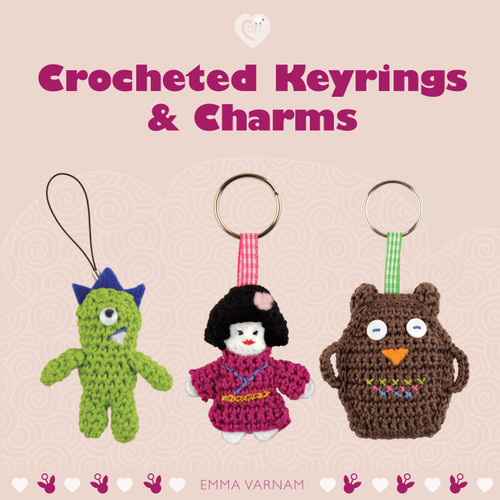 Crocheted Keyrings & Charms by Emma Varnam, 9781861089908