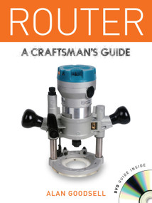 Router (A Craftsman's Guide) by Alan Goodsell, 9781861089014