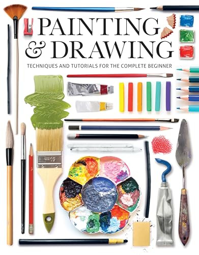 Painting & Drawing (Techniques and Tutorials for the Complete Beginner) by Editors of GMC Editors Of GMC, 9781784945862