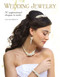 Wedding Jewelry (30 Inspirational Designs to Make) by Sian Hamilton, 9781784943301