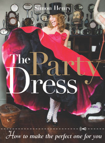 The Party Dress (How to Make the Perfect One for You) by Simon Henry, 9781861086662