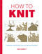 How to Knit (Techniques and Projects for the Complete Beginner) by Tina Barrett, 9781784942939