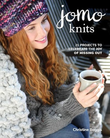 JOMO Knits (21 Projects to Celebrate the Joy of Missing Out) by Christine Boggis, 9781784945053