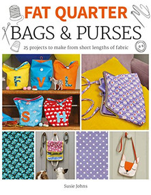 Fat Quarter: Bags & Purses (25 Projects to Make from Short Lengths of Fabric) by Susie Johns, 9781784944193