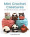 Mini Crochet Creatures (30 Amigurumi Animals to Make) by Lauren Bergstrom, 9781784943899