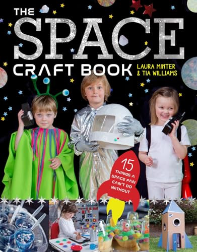 The Space Craft Book (15 Things a Space Fan Can't Do Without!) by Laura Minter, Tia Williams, 9781784943653